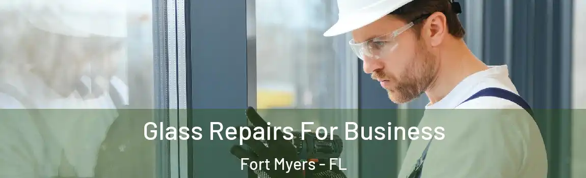 Glass Repairs For Business Fort Myers - FL