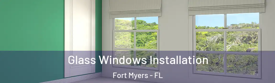 Glass Windows Installation Fort Myers - FL