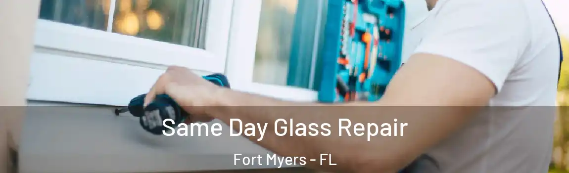 Same Day Glass Repair Fort Myers - FL