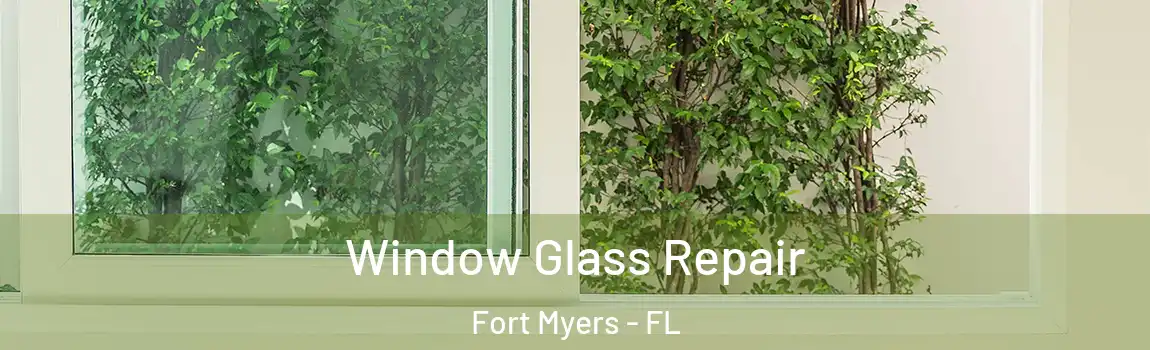Window Glass Repair Fort Myers - FL